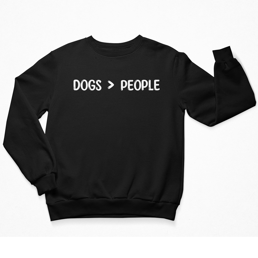 Dogs Are Greater Than People Sweatshirt