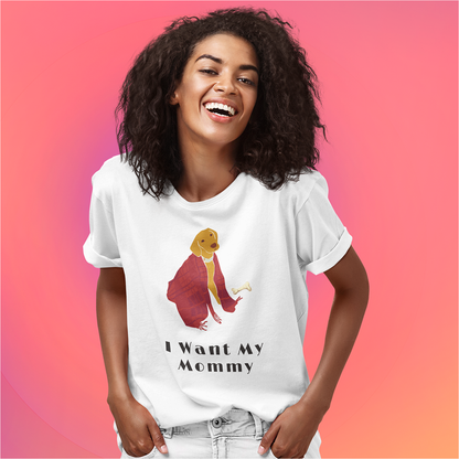 I Want My Mommy Tee